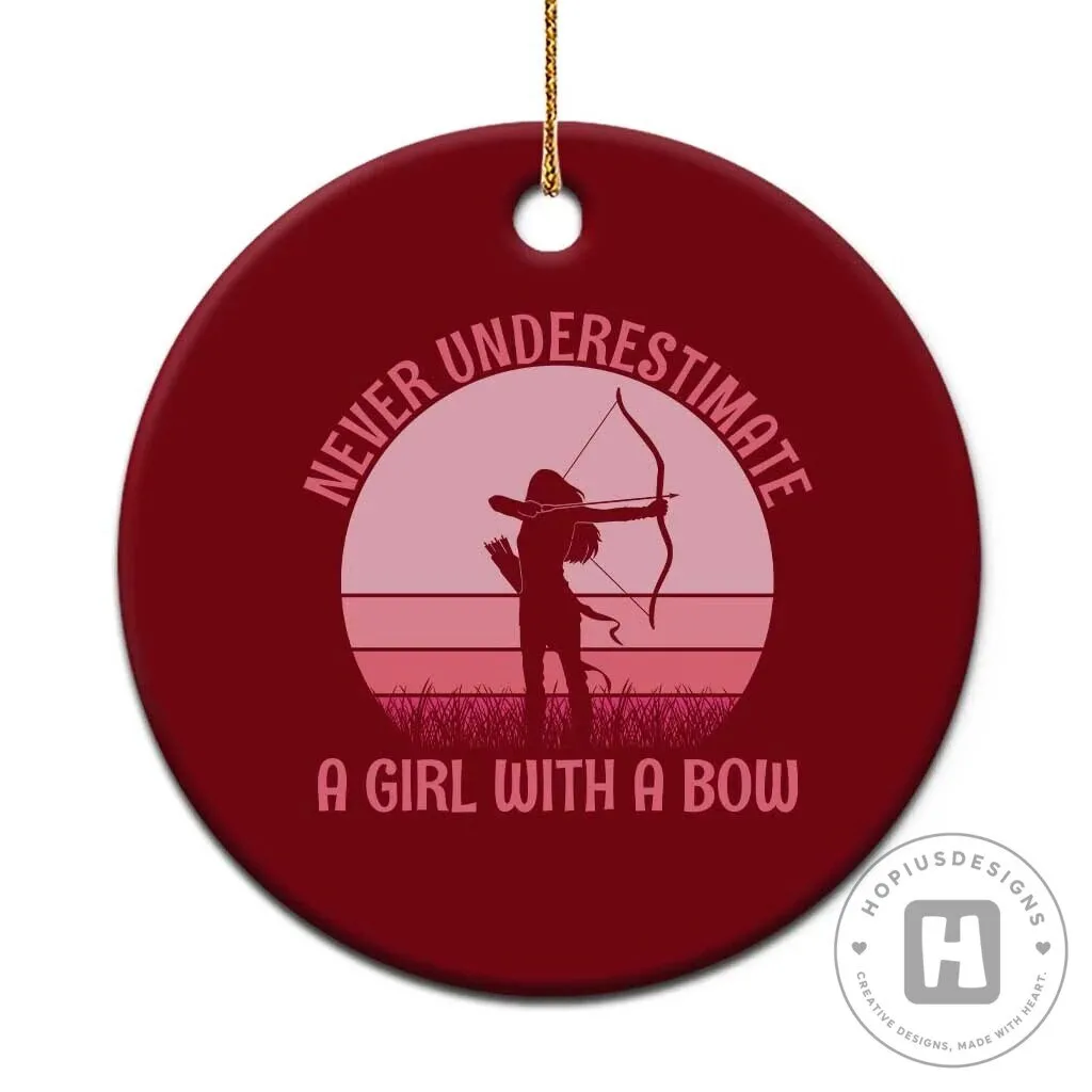 Archery Lover Never Underestimate A Girl With A Bow Round Ceramic Ornament 3 Archery Lover Never Underestimate A Girl With A Bow Round Ceramic Ornament